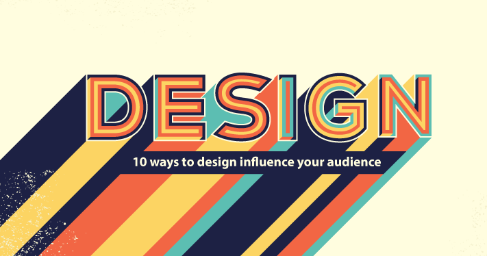 Design Influence on your Audience