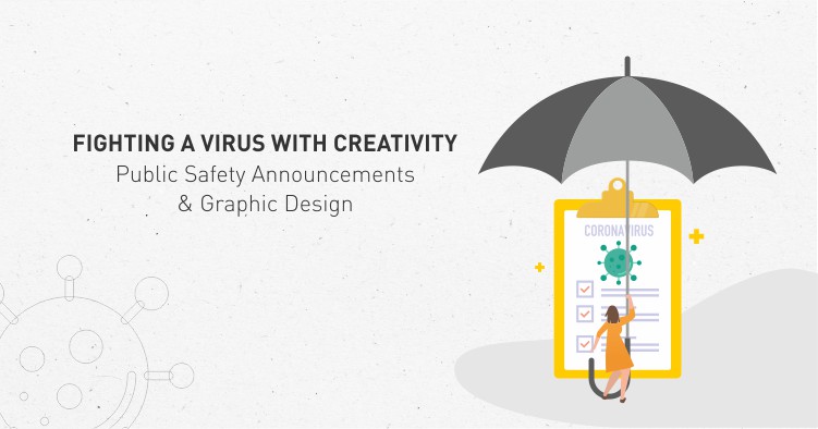 FIGHTING A VIRUS WITH CREATIVITY – Public Safety Announcements & Graphic Design