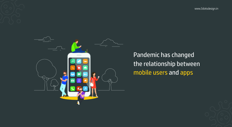 Pandemic has changed the relationship between mobile users and apps