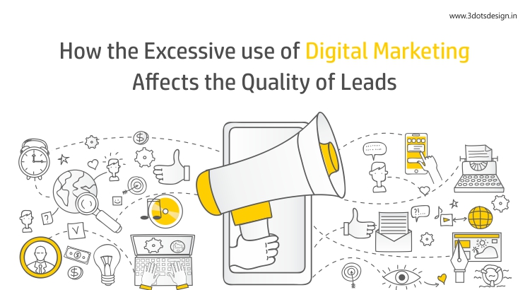 How the excessive use of digital marketing affects the quality of leads
