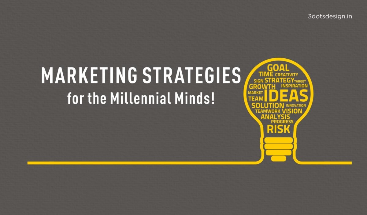 Marketing strategies for the Millennial Minds! - 3 Dots Design Pvt. Ltd ...