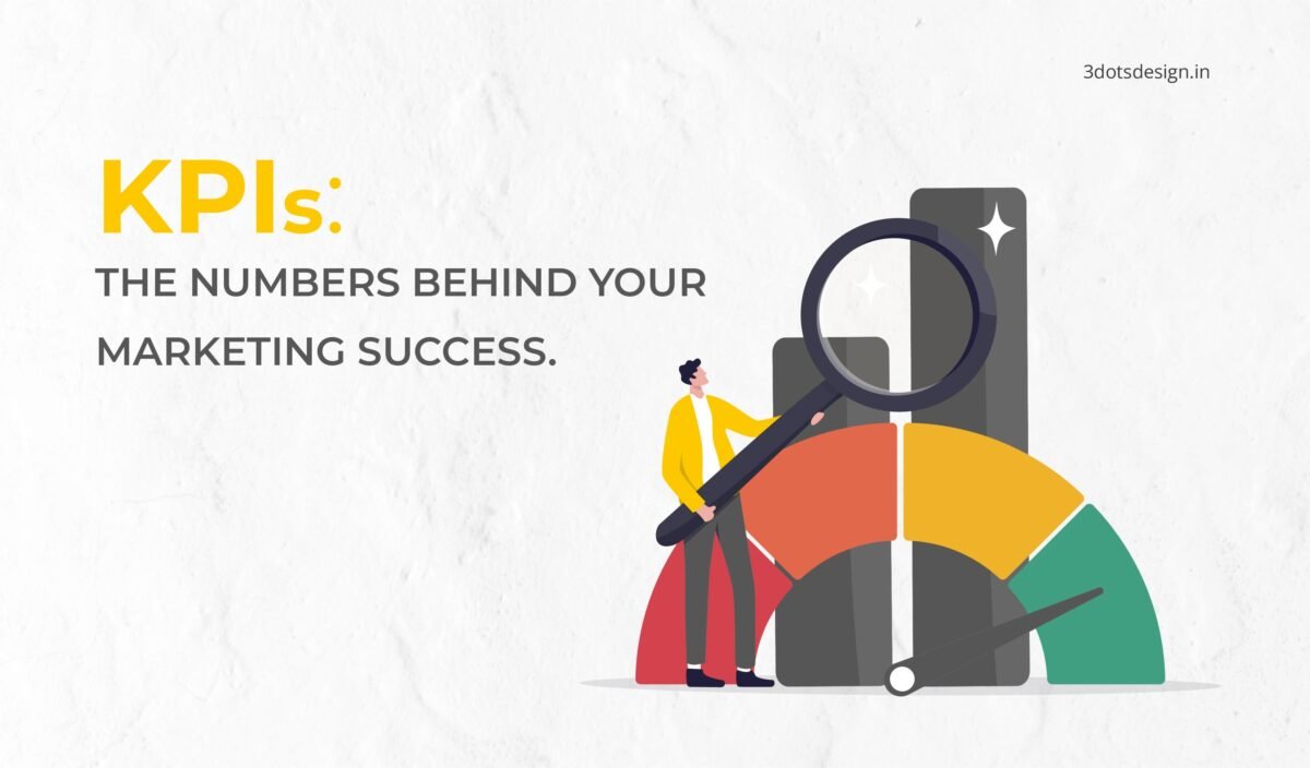 KPIs: The numbers behind your marketing success - 3 Dots Design Pvt ...