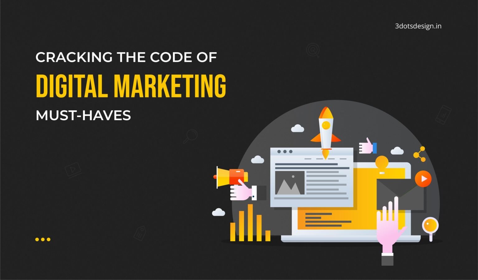 Cracking the Code of Digital Marketing Must-Haves - 3 Dots Design Pvt ...