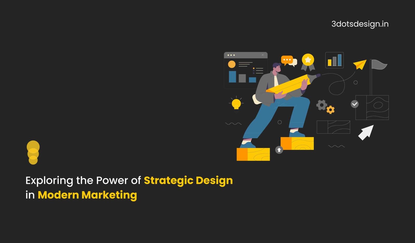Exploring the Power of Strategic Design in Modern Marketing - 3 Dots ...